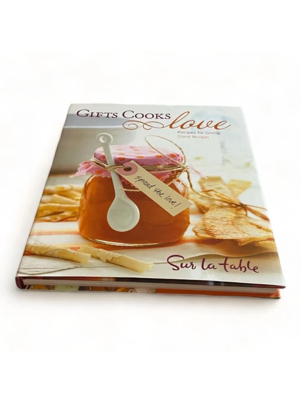 Gifts Cooks Love Recipes for Giving  Diane Morgan Hardcover Cookbook 2010